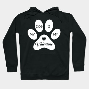 My Dog Is My Valentine Funny Quote For Dog Owners And Lovers Hoodie